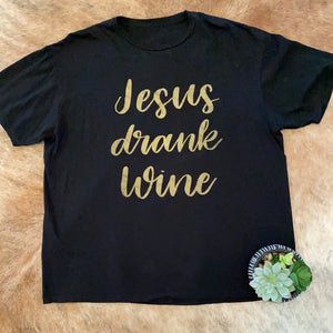 Jesus Drank Wine Size XL