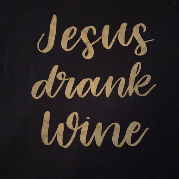 Jesus Drank Wine Size XL